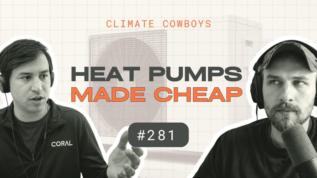 Samir Pendse discussing how Coral makes heat pumps more affordable on the Climate Cowboys podcast
